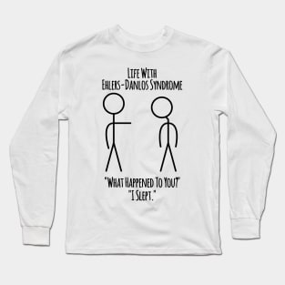 Life With Ehlers-Danlos Syndrome - I Slept Long Sleeve T-Shirt